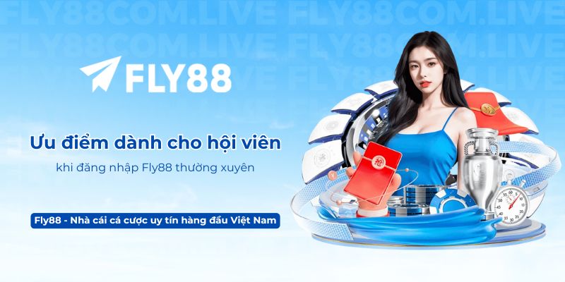 Ưu điểm dành cho hội viên khi đăng nhập Fly88 thường xuyên